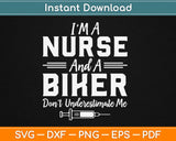 I’m Nurse And A Biker Don’t Underestimate Me Svg Design Cricut Cutting Files