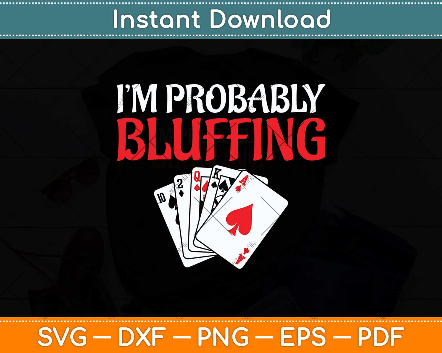 I'm Probably Bluffing Funny Poker Game Player Svg Png Dxf Digital Cutting File
