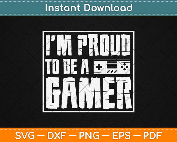 I'm Proud To Be A Gamer Svg Design Cricut Printable Cutting Files