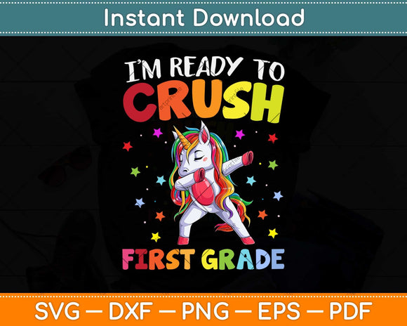 I'm Ready To Crush First Grade Funny Unicorn Dabbing Svg Png Dxf Cutting File