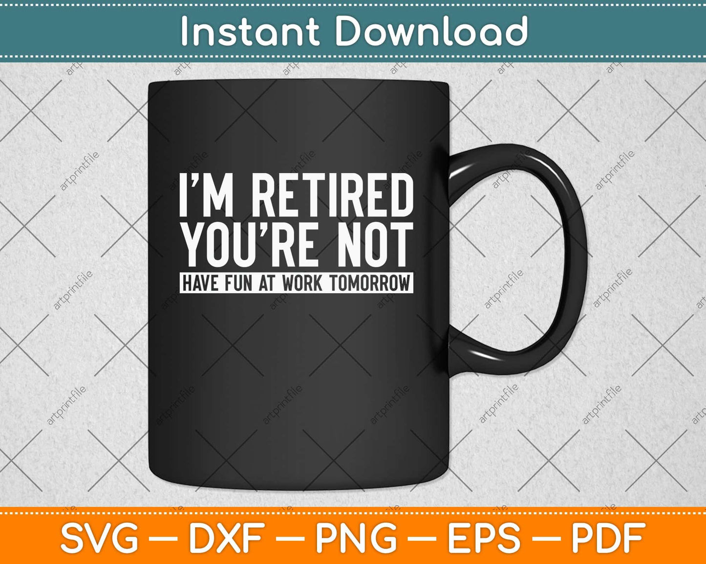 I’m Retired You’re Not Have Fun At Work Tomorrow Retirement Svg Png Dxf Cutting File