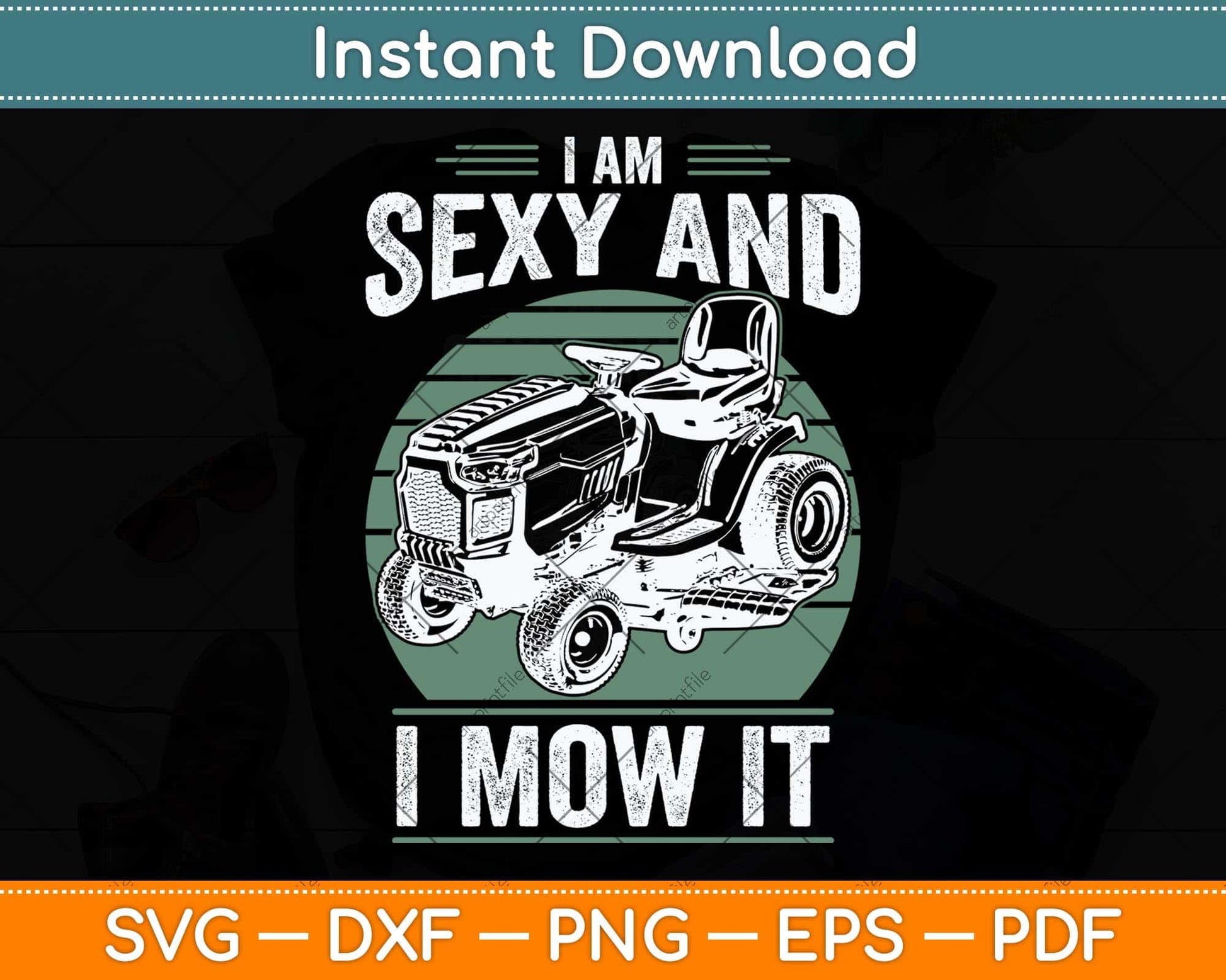 I'm Sexy And I Mow It Funny Riding Mower Mowing Svg Png Dxf Digital Cutting File