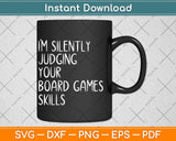 I'm Silently Judging Your Board Games Skills Fathers Day Svg Png Dxf Cutting File