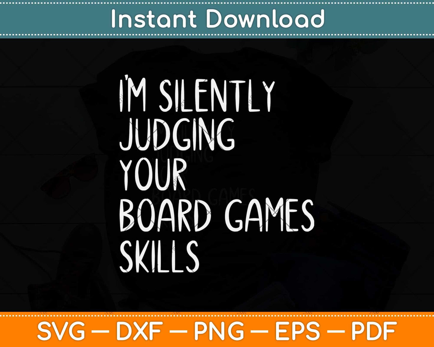 I'm Silently Judging Your Board Games Skills Fathers Day Svg Png Dxf Cutting File
