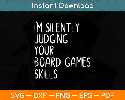 I'm Silently Judging Your Board Games Skills Fathers Day Svg Png Dxf Cutting File