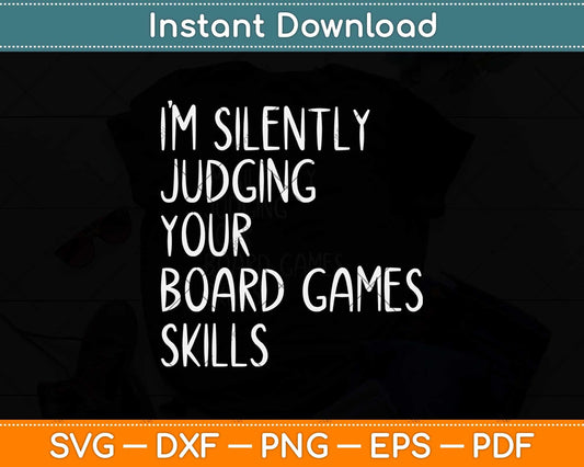 I'm Silently Judging Your Board Games Skills Fathers Day Svg Png Dxf Cutting File