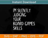 I'm Silently Judging Your Board Games Skills Fathers Day Svg Png Dxf Cutting File