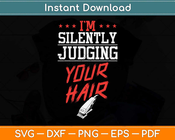 I'm Silently Judging Your Hair Stylist Hairdresser Svg Png Dxf Digital Cutting File