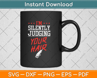 I'm Silently Judging Your Hair Stylist Hairdresser Svg Png Dxf Digital Cutting File