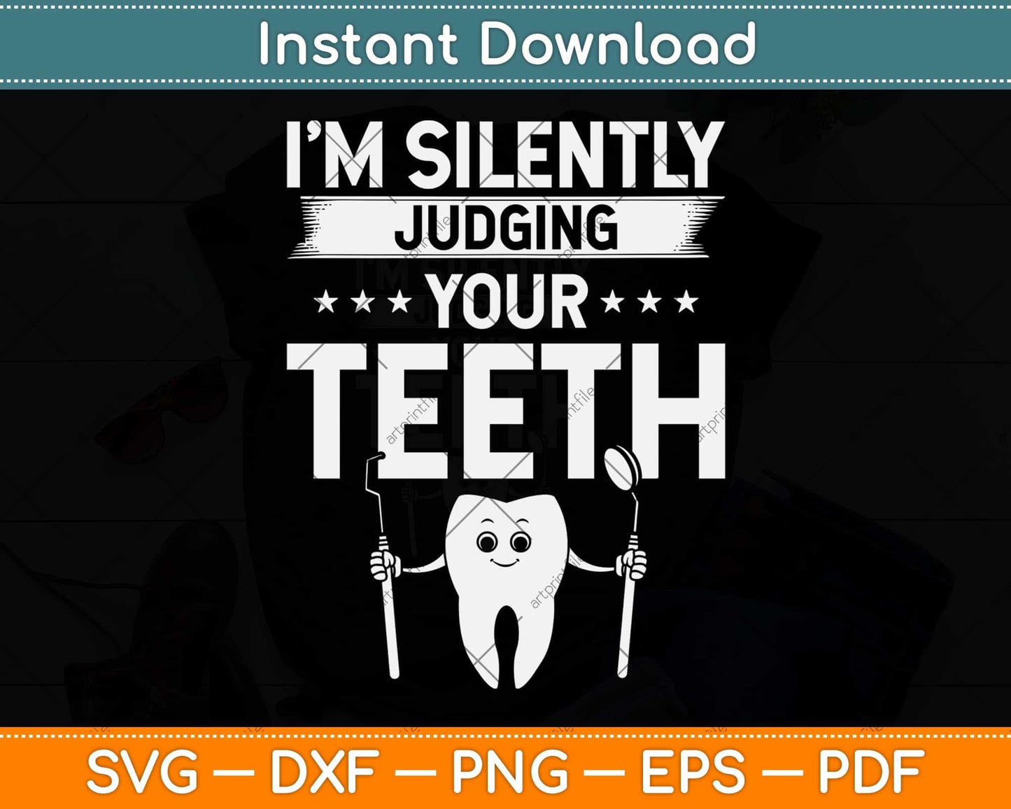 I'm Silently Judging Your Teeth Dentist Dental Assistant Svg Png Dxf Digital Cutting File