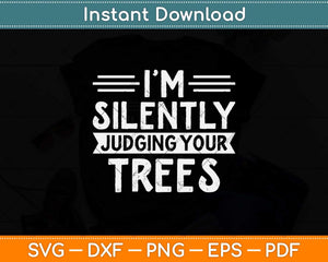 I'm Silently Judging Your Trees Climbing Svg Png Dxf Digital Cutting File