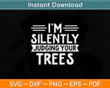 I'm Silently Judging Your Trees Climbing Svg Png Dxf Digital Cutting File