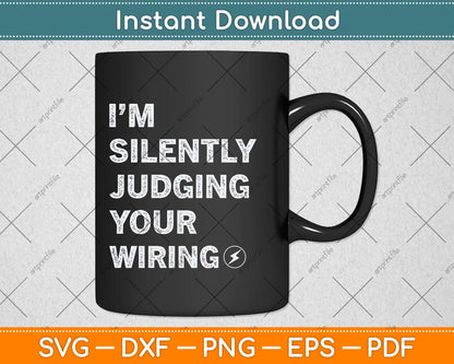 I'm Silently Judging Your Wiring Funny Electrician Svg Png Dxf Digital Cutting File