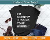 I'm Silently Judging Your Wiring Funny Electrician Svg Png Dxf Digital Cutting File