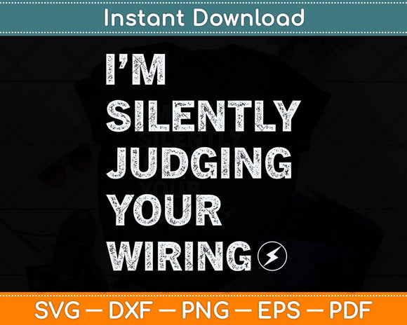 I'm Silently Judging Your Wiring Funny Electrician Svg Png Dxf Digital Cutting File
