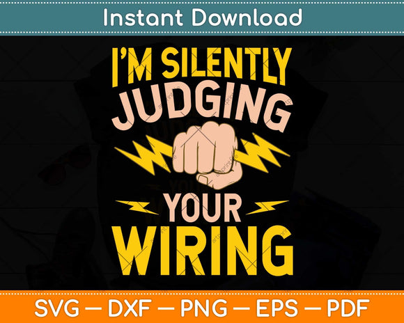 I'm Silently Judging Your Wiring Lineman Electrician Svg Png Dxf Digital Cutting File