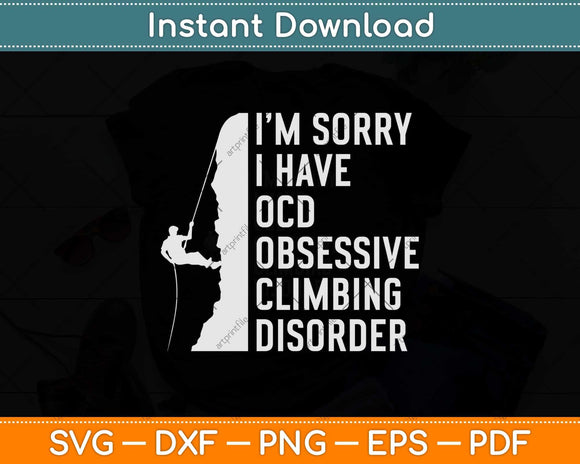 I'm Sorry I Have Ocd Obsessive Climbing Disorder Climbing Svg Png Dxf File
