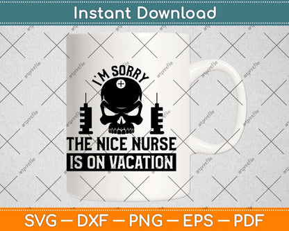 I'm Sorry The Nice Nurse Funny Halloween Svg Png Dxf Digital Cutting File