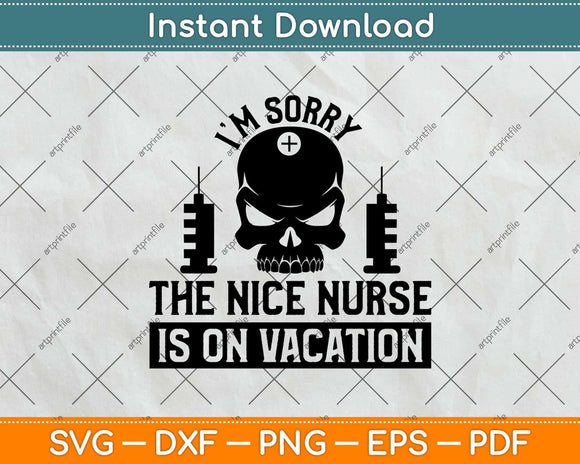 I'm Sorry The Nice Nurse Funny Halloween Svg Png Dxf Digital Cutting File