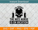 I'm Sorry The Nice Nurse Funny Halloween Svg Png Dxf Digital Cutting File