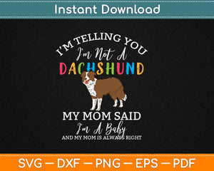 I'm Telling You I'm Not A Dachshund Svg Design Cricut Printable Cutting Files