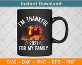 I'm Thankful For My Family Thanksgiving Svg Design Cricut Printable Cutting Files