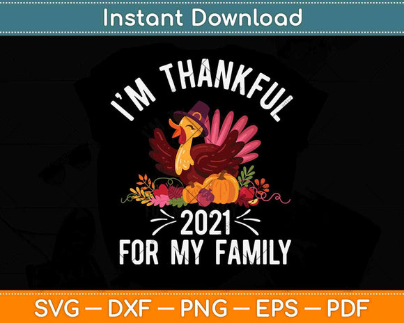 I'm Thankful For My Family Thanksgiving Svg Design Cricut Printable Cutting Files