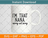 I’m that Nana Sorry Not Sorry Svg Design Cricut Printable Cutting Files