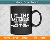 I'm The Bartender That’s why caps Shot Glasses Drinking Svg Cutting File