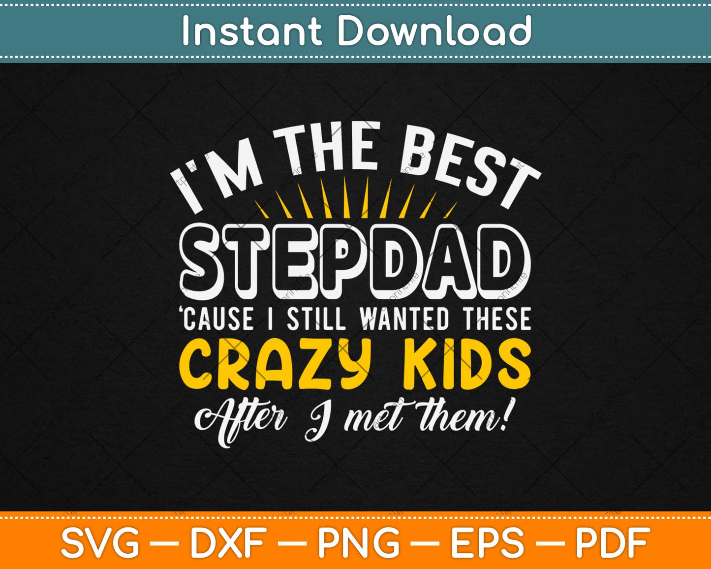 I'm The Best Step Dad Crazy Kids Father's Day Svg Design Cricut Printable Cutting Files