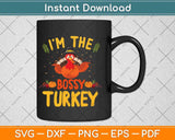 I'm The Bossy Turkey Family Matching Thanksgiving Svg Design