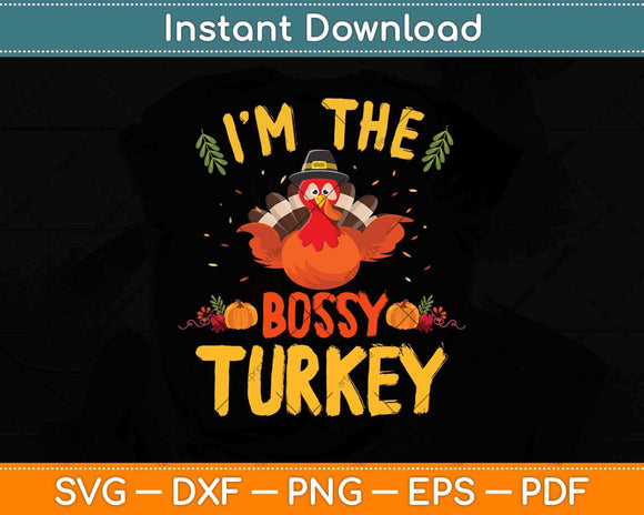 I'm The Bossy Turkey Family Matching Thanksgiving Svg Design