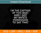 I'm The Captain of This Boat Funny Boat Svg Png Dxf Digital Cutting File