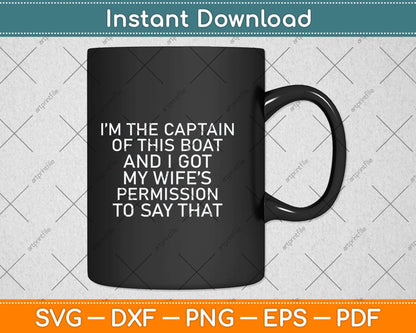 I'm The Captain of This Boat Funny Boat Svg Png Dxf Digital Cutting File