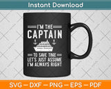 I’m The Captain To Save Time Let’s Just Assume Svg Png Dxf Digital Cutting File