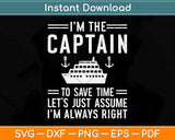 I’m The Captain To Save Time Let’s Just Assume Svg Png Dxf Digital Cutting File