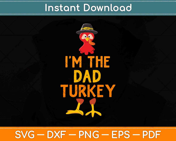 I'm The Dad Turkey Matching Thanksgiving Family Svg Design