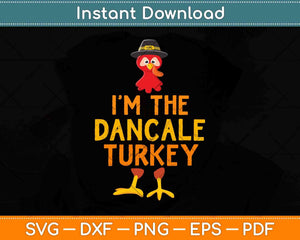 I'm The Dancale Turkey Matching Thanksgiving Family Svg Design