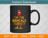 I'm The Dancale Turkey Matching Thanksgiving Family Svg Design