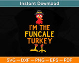 I'm The Funcale Turkey Matching Thanksgiving Family Svg Design