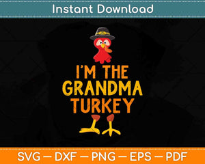 I'm The Grandma Turkey Matching Thanksgiving Family Svg Design