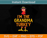 I'm The Grandma Turkey Matching Thanksgiving Family Svg Design