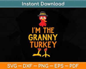 I'm The Granny Turkey Matching Thanksgiving Family Svg Design