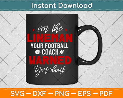 I’m The Lineman Your Football Warned You About Svg Png Dxf Digital Cutting File