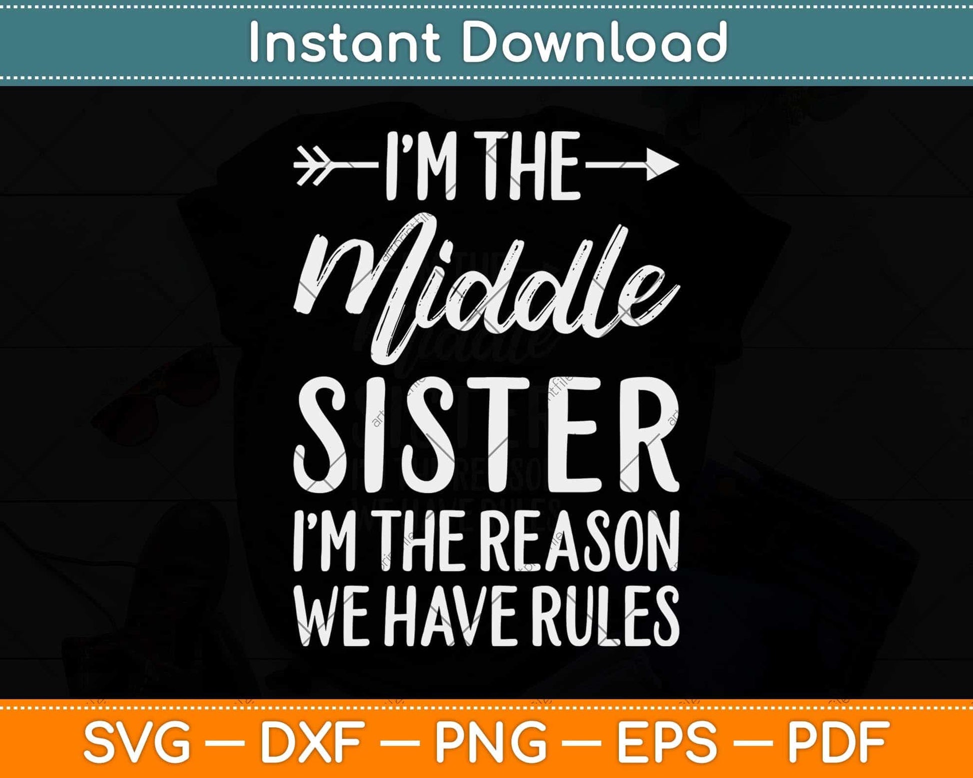 I'm The Middle Sister I Am Reason We Have Rules Svg Png Dxf Digital Cutting File