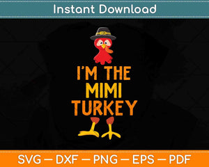 I'm The Mimi Turkey Matching Thanksgiving Family Svg Design