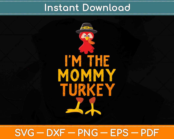 I'm The Mommy Turkey Matching Thanksgiving Family Svg Design