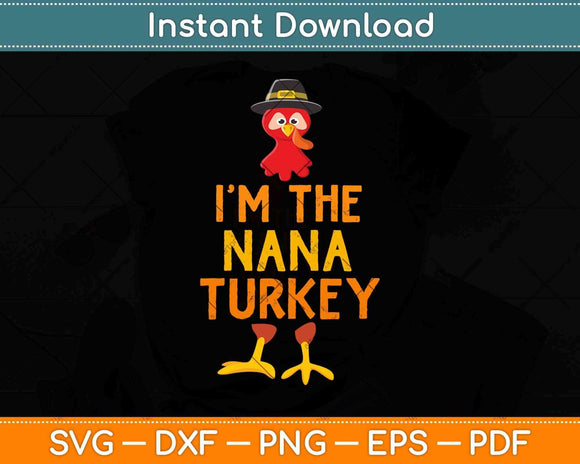 I'm The Nana Turkey Matching Thanksgiving Family Svg Design