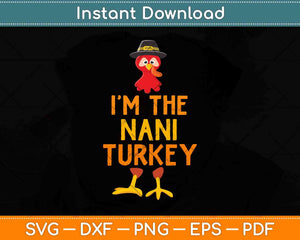 I'm The Nani Turkey Matching Thanksgiving Family Svg Design