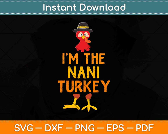 I'm The Nani Turkey Matching Thanksgiving Family Svg Design